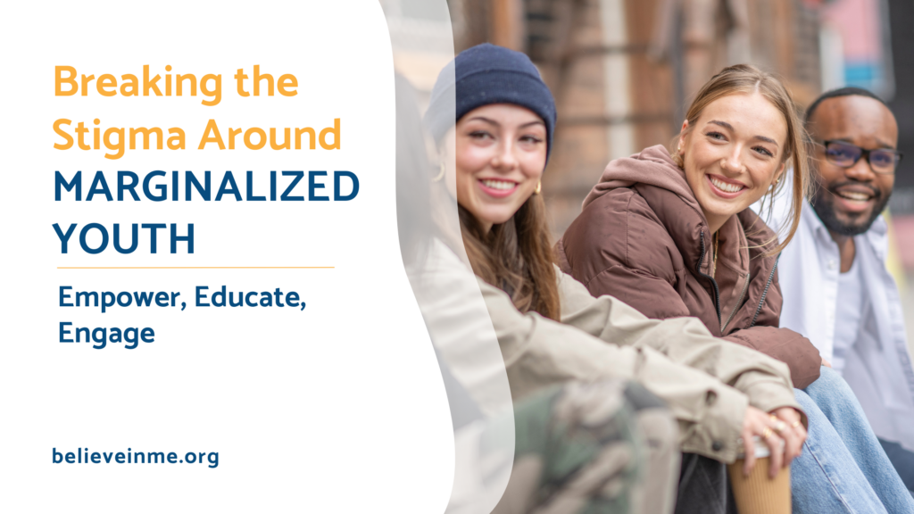 Breaking the Stigma Around Marginalized Youth: Empower, Educate, Engage