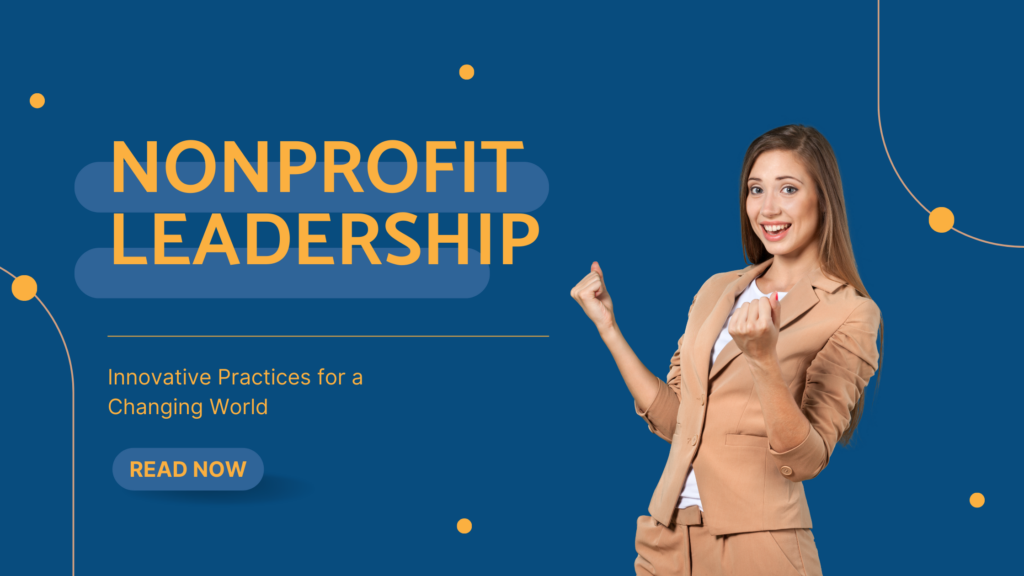 Nonprofit Leadership: Innovative Practices for a Changing World
