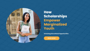 How Scholarships Empower Marginalized Youth: Unlocking Educational Opportunities